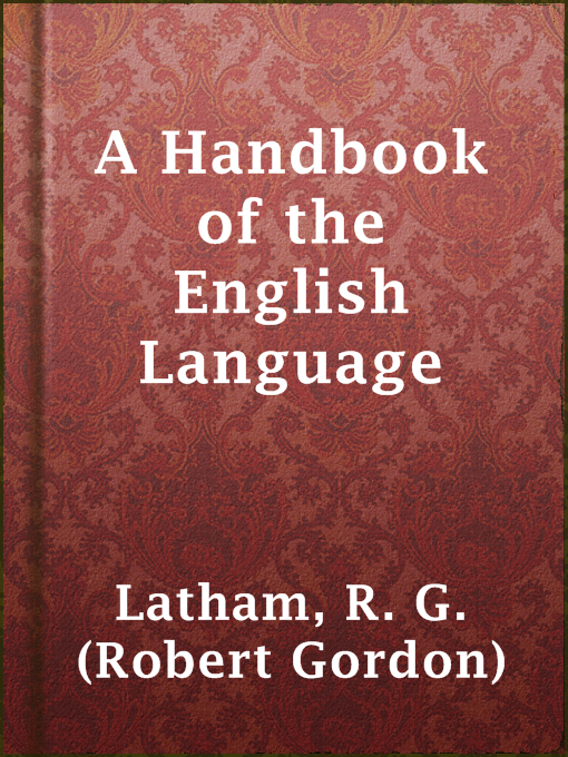 Title details for A Handbook of the English Language by R. G. (Robert Gordon) Latham - Available